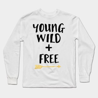 Young Wild and Free Long Sleeve T-Shirt